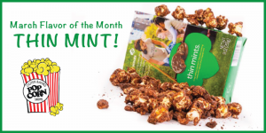 Popcorn Flavor of the Month 'Thin Mint'!